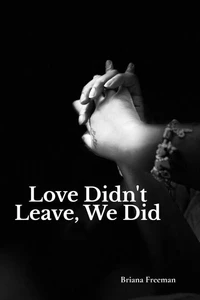 Love Didn't Leave, We Did
