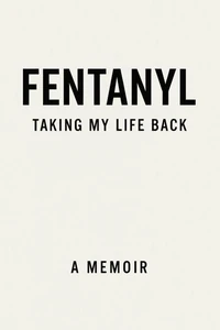Fentanyl Taking my life back
