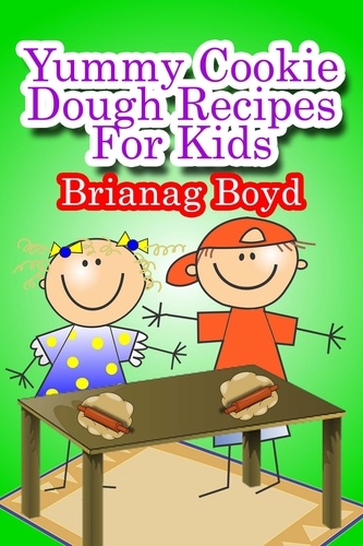  Brianag Boyd - Yummy Cookie Dough Recipes For Kids.