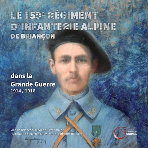  Briançon - Le 159e régiment d'infanterie alpine de Briançon dans la grande guerre 1914/16.