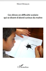 Ces élèves en difficulté scolaire qui se disent d'abord curieux du maitre