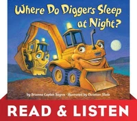 Where Do Diggers Sleep at Night?: Read &amp; Listen Edition