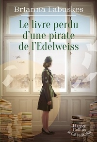 Brianna Labuskes - Le Livre perdu d'une pirate de l'Edelweiss.