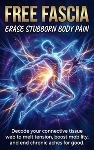 Free Fascia: Erase Stubborn Body Pain