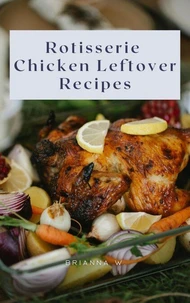 Rotisserie Chicken Leftover Recipes