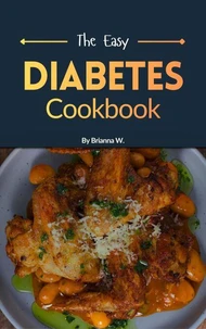 The Easy Diabetes Cookbook