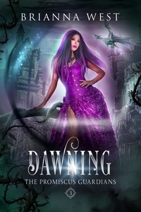  Brianna West - Dawning - Promiscus Guardians, #3.