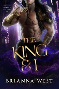  Brianna West - The King &amp; I - A Promiscus Guardian Love Story.