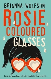 Brianna Wolfson - Rosie Coloured Glasses.