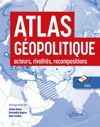 Atlas géopolitique : acteurs, rivalités, recompositions