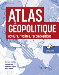 Atlas géopolitique : acteurs, rivalités, recompositions