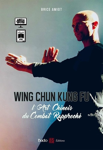 Wing Chun Kung Fu. L'art chinois du combat rapproché