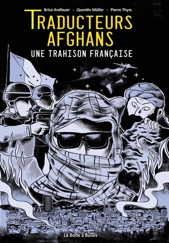 Traducteurs afghans. Une trahison française