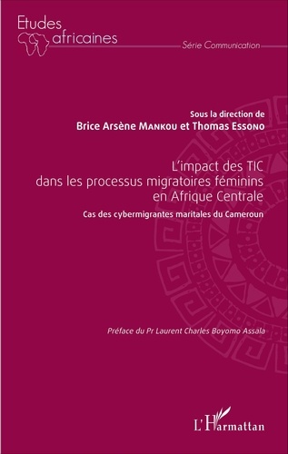 L'impact des TIC dans les processus migratoires féminins en Afrique Centrale. Cas des cybermigrantes maritales du Cameroun