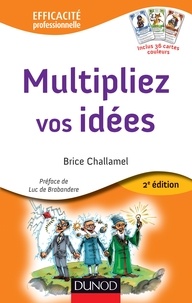 Brice Challamel - Multipliez vos idées - 2e éd. - avec le jeu des 7 Familles Créatives.