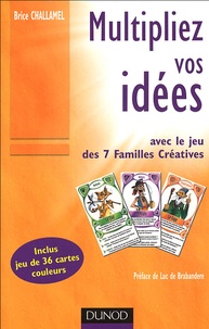 Brice Challamel - Multipliez vos idées - Avec le jeu des 7 Familles Créatives.