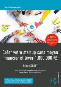 Brice Cornet - Créer votre start-up sans moyen financier et lever 1 .000.000 d'euros.