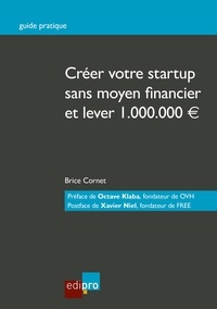 Brice Cornet - Créer votre startup sans moyen financier et lever 1.000.000 d'euros.