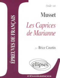 Brice Courtin - Etude Sur Les Caprices De Marianne, Alfred De Musset.