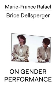Brice Dellsperger et Marie-France Rafael - On Gender Performance.