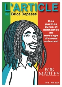 Brice Depasse et Hugues Hausman - Bob Marley - Des paroles dures et militantes au message d’amour universel.