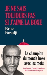 Brice Faradji - Je ne sais toujours pas si j'aime la boxe - Le champion du monde boxe avec les mots.