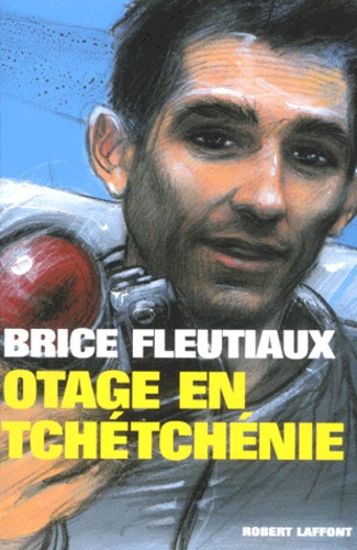 Brice Fleutiaux - Otage en Tchétchénie.