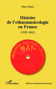 Histoire de l'ethnomusicologie en France (1929-1961)