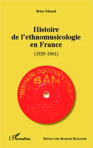 Histoire de l'ethnomusicologie en France (1929-1961)