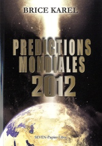 Brice Karel - Prédictions mondiales 2012.