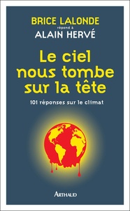 Brice Lalonde et Alain Hervé - Le ciel nous tombe sur la tête - 101 réponses sur le climat.