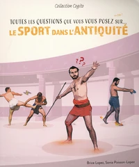 Toutes les questions que vous vous posez sur... le sport dans l'Antiquité