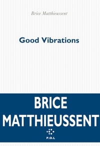 Brice Matthieussent - Good vibrations - Chronique pour quatre personnages.