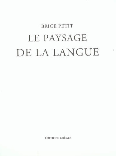 Brice Petit - Le paysage de la langue.