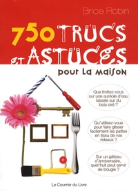 750 trucs et astuces pour la maison