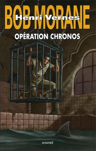 Brice Tarvel - Bob Morane  : Opération chronos.
