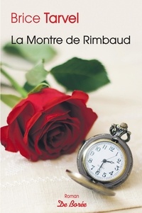Brice Tarvel - La montre de Rimbaud.