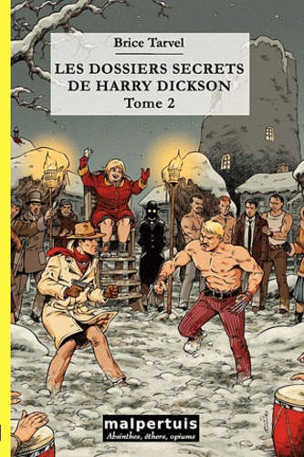 Brice Tarvel - Les dossiers secrets de Harry Dickson Tome 2 : La Confrérie des hommes griffus ; La maison du pluvier.