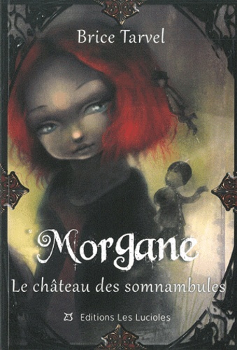 Brice Tarvel - Morgane Tome 2 : Le château des somnambules.