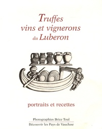 Brice Toul - Truffes, vins et vignerons du Luberon - Portraits et recettes.
