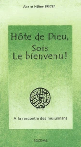 Hôte de Dieu, sois le bienvenu ! A la rencontre des musulmans