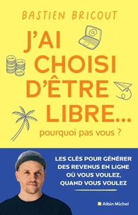 J'ai choisi d'être libre... pourquoi pas vous ?