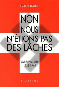 Non, nous n'étions pas des lâches.