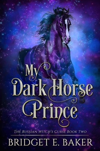  Bridget E. Baker - My Dark Horse Prince - The Russian Witch's Curse, #2.
