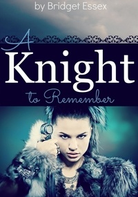  Bridget Essex - A Knight to Remember - The Knight Legends, #1.