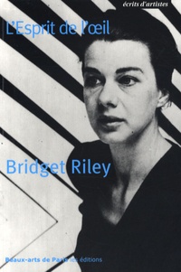 Bridget Riley et Robert Kudielka - L'Esprit de l'oeil.