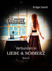 CASSIE - VERBUNDEN IN LIEBE &amp; SCHMERZ