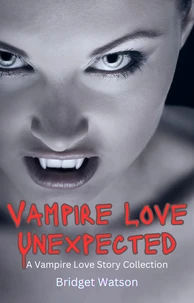 Vampire Love Unexpected Short Stories Collection
