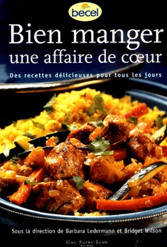 Bridget Wilson et  Collectif - Bien Manger : Une Affaire De Coeur. Des Recettes Delicieuses Pour Tous Les Jours.
