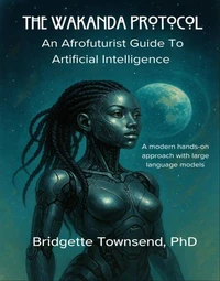 The Wakanda Protocol: An Afrofuturist Guide to Artificial Intelligence